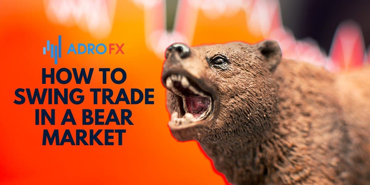How to Swing Trade in a Bear Market