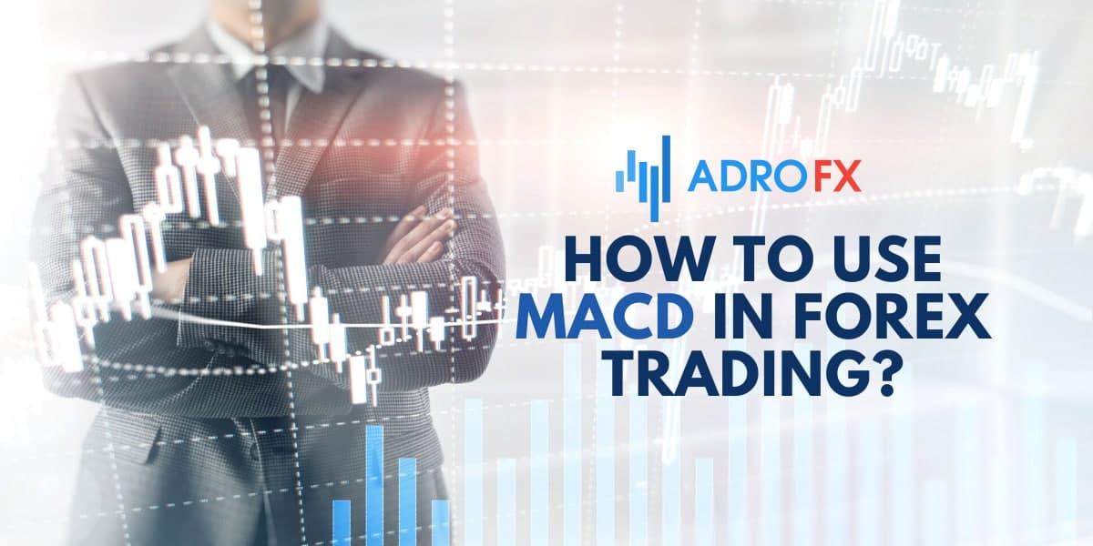 How to use MACD in Forex Trading?