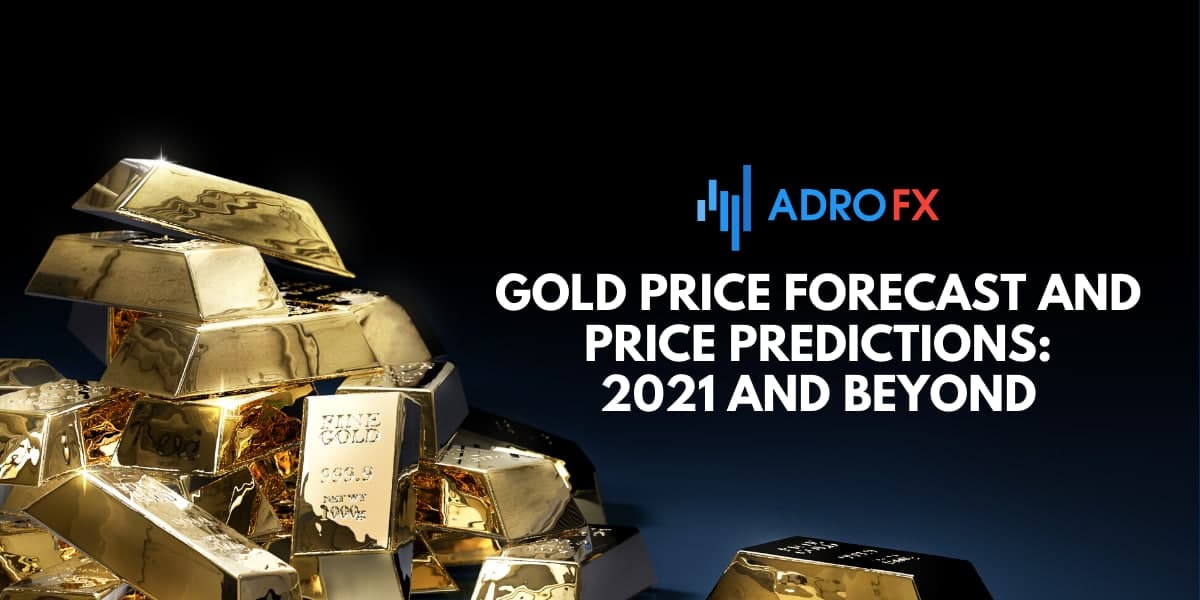 Gold Price Forecast and Price Predictions: 2021 And Beyond