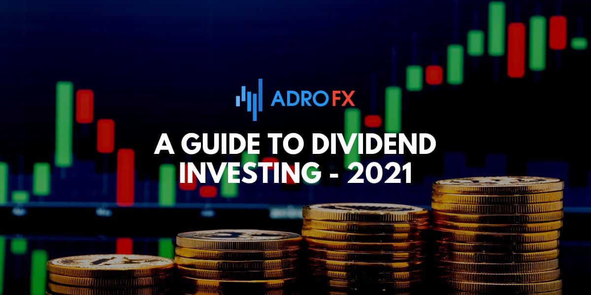 A Guide To Dividend Investing - 2021
