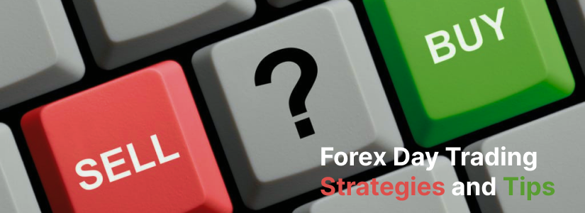 Forex Day Trading: Strategies and Tips