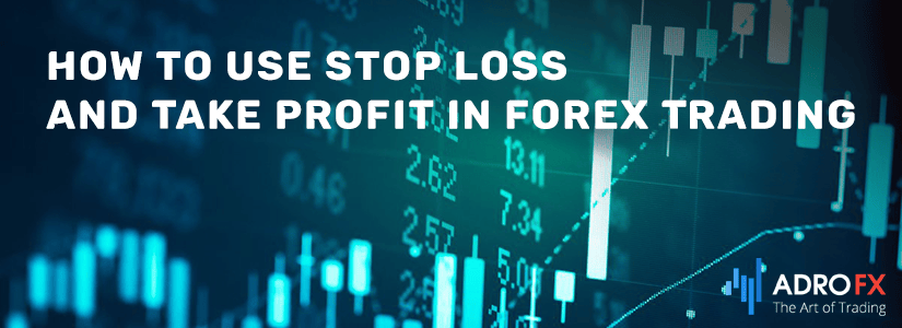 How-to-Use-Stop-Loss-and-Take-Profit-in-Forex-Trading