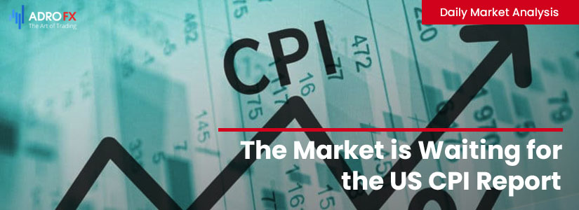 The-Market-is-Waiting-for-the-US-CPI-Report