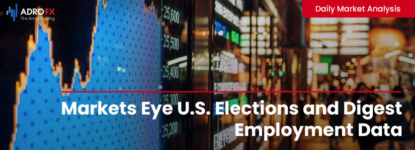 Markets-Eye-US-Elections-and-Digest-Employment-Data 