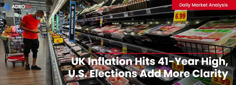 UK Inflation Hits 41-Year High, U.S. Elections Add More Clarity | Daily Market Analysis
