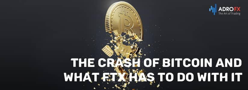 The Crash of Bitcoin and What FTX Has to Do With It: Everything You Need to Know