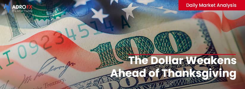 The Dollar Weakens Ahead of Thanksgiving | Daily Market Analysis