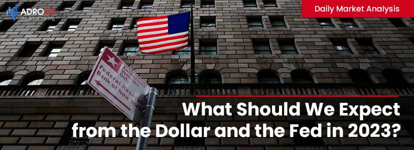 What Should We Expect from the Dollar and the Fed in 2023?  | Daily Market Analysis