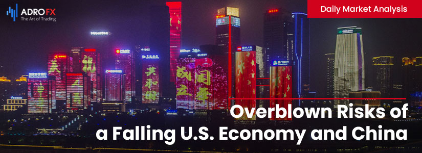 Overblown Risks of a Falling U.S. Economy and China | Daily Market Analysis