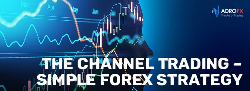 The Channel Trading – Simple Forex Strategy