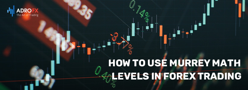 How to Use Murrey Math Levels in Forex Trading