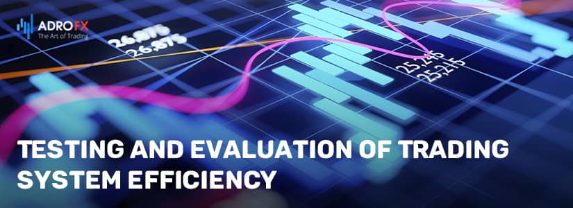 Testing and Evaluation of Trading System Efficiency 