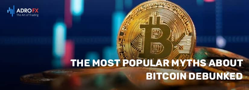 The Most Popular Myths About Bitcoin Debunked 
