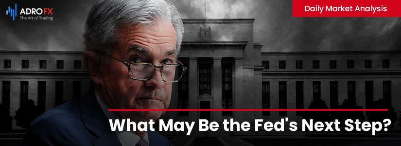 What May Be the Fed's Next Step? | Daily Market Analysis
