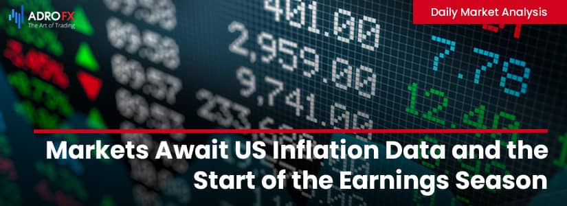 Markets Await US Inflation Data and the Start of the Earnings Season | Daily Market Analysis