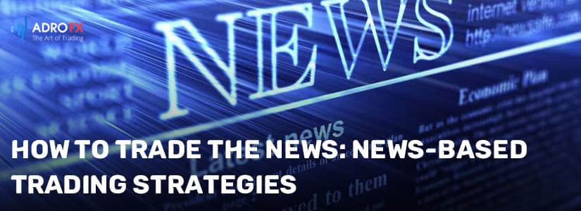 How to Trade the News: News-Based Trading Strategies