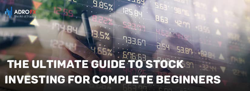 The Ultimate Guide to Stock Investing for Complete Beginners