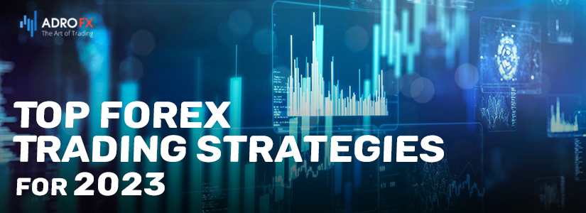Top Forex Trading Strategies for 2023