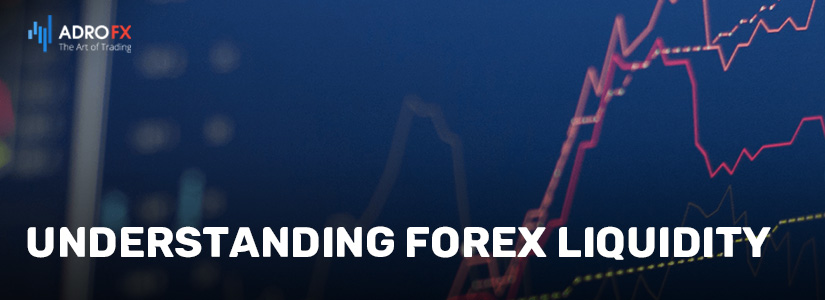 Understanding Forex Liquidity 