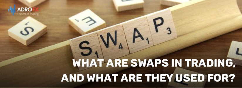 What-Are-Swaps-in-Trading-and-What-Are-They-Used-for-fullpage