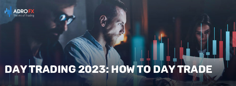 Day Trading 2023: How to Day Trade
