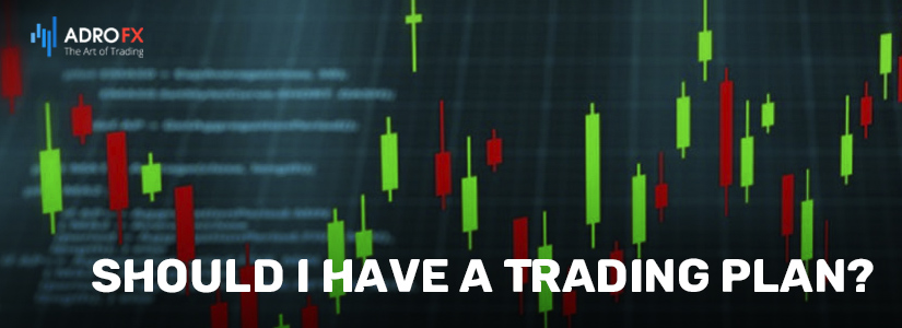 Should I Have a Trading Plan? 
