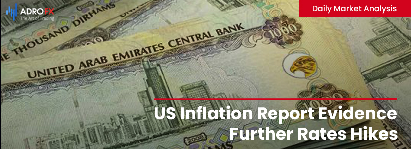US Inflation Report Evidence Further Rates Hikes | Daily Market Analysis