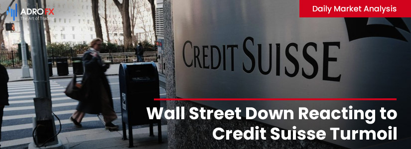 Wall Street Down Reacting to Credit Suisse Turmoil | Daily Market Analysis