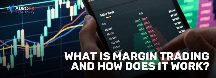 What Is Margin Trading and How Does It Work?