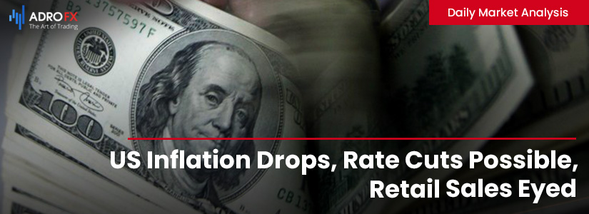 US Inflation Drops, Rate Cuts Possible, Retail Sales Eyed | Daily Market Analysis