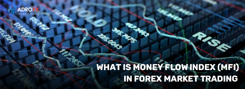 What Is Money Flow Index (MFI) In Forex Market Trading