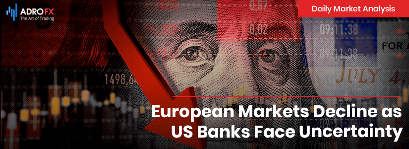 European Markets Decline as US Banks Face Uncertainty