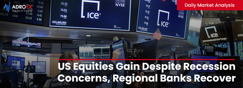 US-Equities-Gain-Despite-Recession-Concerns-Regional-Banks-Recover-fullpage