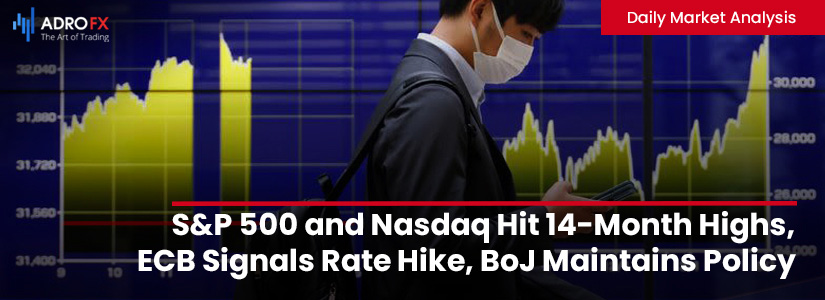 S&P-500-and-Nasdaq-Hit-14-Month-Highs-ECB-Signals-Rate-Hike-BoJ-Maintains-Policy-fullpage