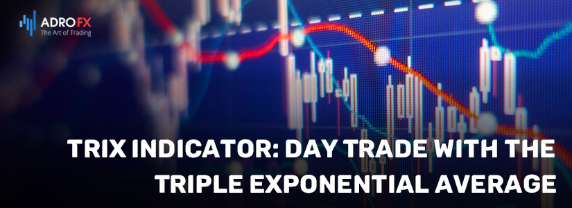 TRIX-Indicator-Day-Trade-With-the-Triple-Exponential-Average-fullpage