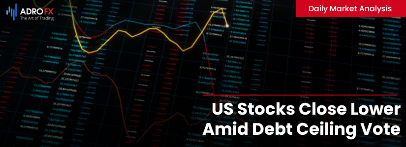 US Stocks Close Lower Amid Debt Ceiling Vote and Rate Hike Concerns, Labor Market Shows Strength | Daily Market Analysis