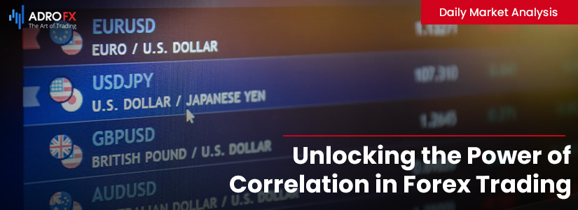 Unlocking the Power of Correlation in Forex Trading: Strategies and Insights for Informed Decision-Making