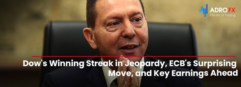 Dow's Winning Streak in Jeopardy, ECB's Surprising Move, and Key Earnings Ahead