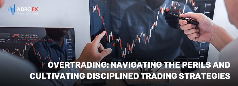 Overtrading-Navigating-the-Perils-and-Cultivating-Disciplined-Trading-Strategies-fullpage