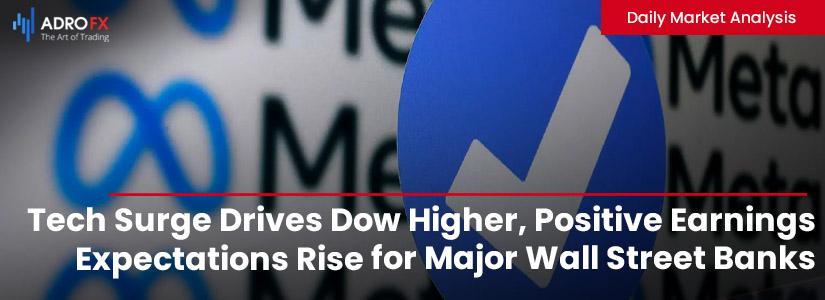 Tech Surge Drives Dow Higher, Positive Earnings Expectations Rise for Major Wall Street Banks