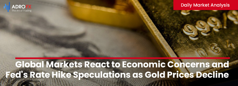 Global-Markets-React-to-Economic-Concerns-and-Feds-Rate-Hike-Speculations-as-Gold-Prices-Decline-fullpage