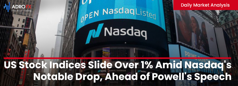US-Stock-Indices-Slide-Over-1%-Amid-Nasdaqs-Notable-Drop-Ahead-of-Powells-Speech-fullpage