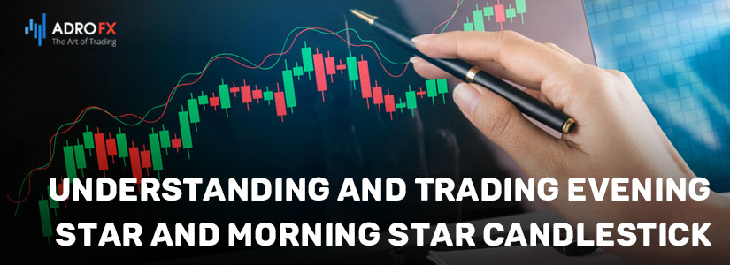 Understanding-and-Trading-Evening-Star-and-Morning-Star-Candlestick-Patterns-fullpage