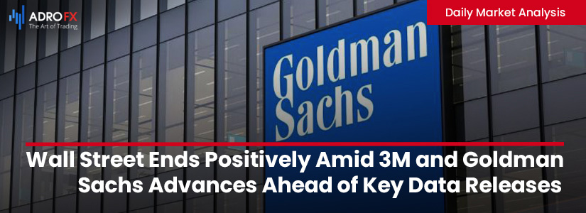 Wall-Street-Ends-Positively-Amid-3M-and-Goldman-Sachs-Advances-Ahead-of-Key-Data-Releases-fullpage