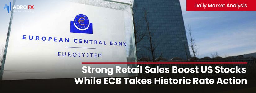 Strong-Retail-Sales-Boost-US-Stocks-While-ECB-Takes-Historic-Rate-Action-fullpage