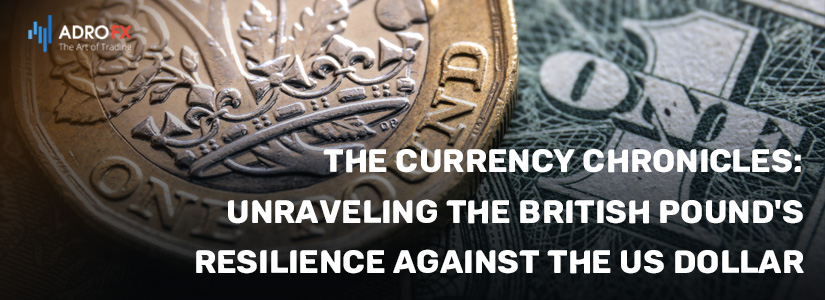 The-Currency-Chronicles-Unraveling-the-British-Pounds-Resilience-Against-the-US-Dollar-fullpage