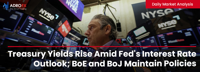 Treasury-Yields-Rise-Amid-Feds-Interest-Rate-Outlook-BoE-and-BoJ-Maintain-Policies-fullpage