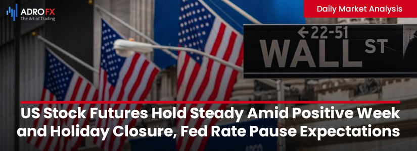 US-Stock-Futures-Hold-Steady-Amid-Positive-Week-and-Holiday-Closure-Rate-Pause-Expectations-fullpage