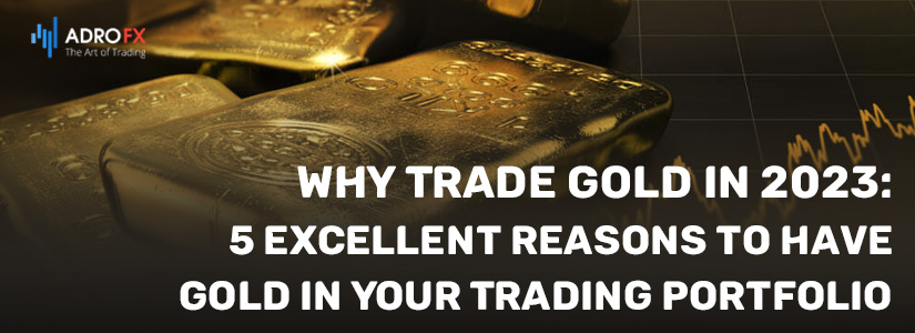 Why-Trade-Gold-in-2023-5-Excellent-Reasons-to-Have-Gold-in-Your-Trading-Portfolio-fullpage