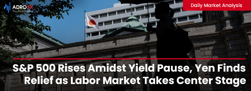 SP500-Rises-Amidst-Yield-Pause-Yen-Finds-Relief-as-Labor-Market-Takes-Center-Stage-fullpage
